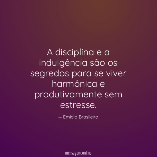 A disciplina e a indulgência são os segredos