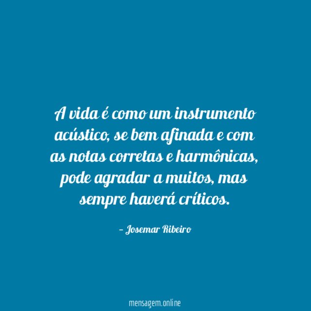 A vida é como um instrumento acústico