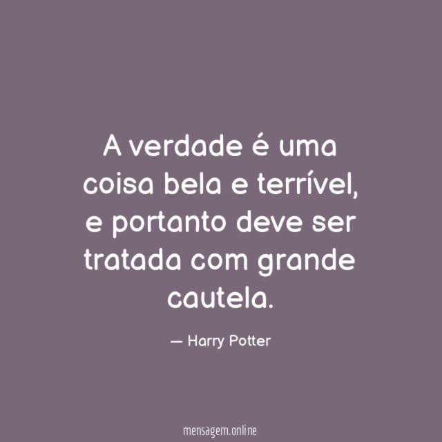 A verdade é uma coisa bela e terrível