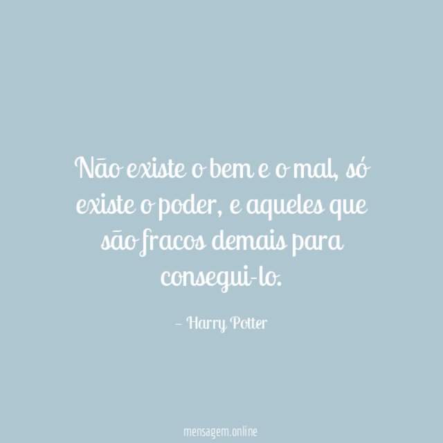 Não existe o bem e o mal