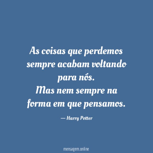 As coisas que perdemos sempre acabam voltando para nós
