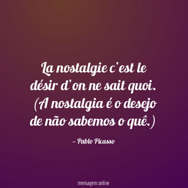 La nostalgie c’est le désir d’on ne sait quoi