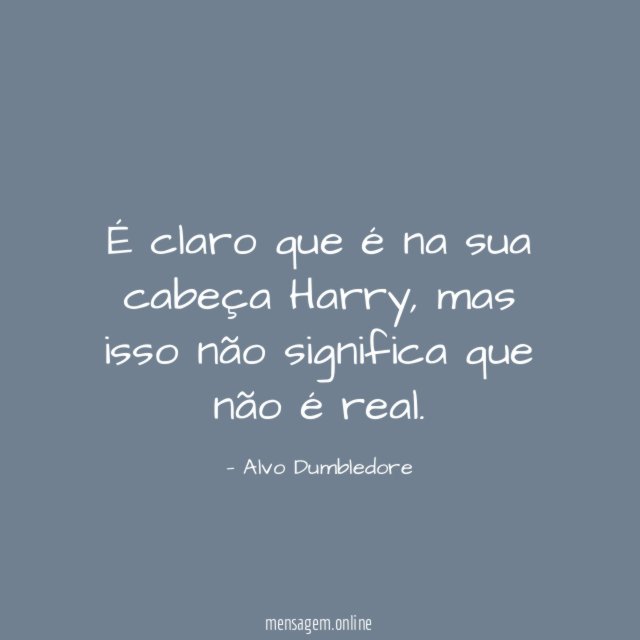 É claro que é na sua cabeça Harry