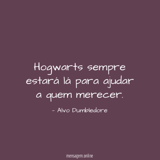 Hogwarts sempre estará lá para ajudar a quem merecer