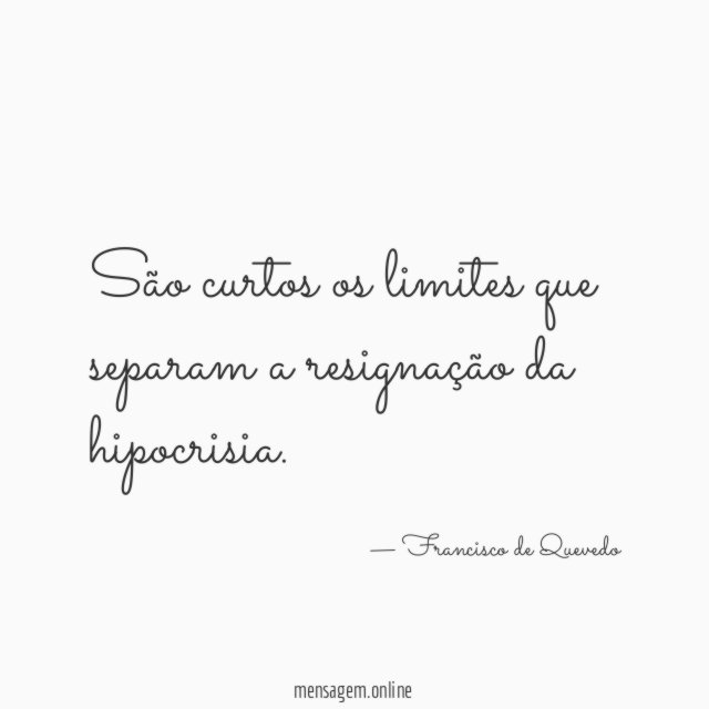 São curtos os limites que separam a resignação da hipocrisia