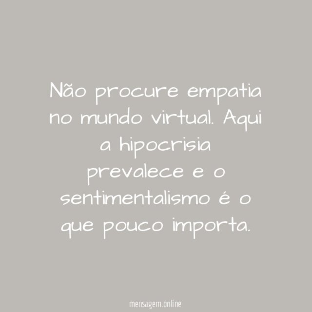 Não procure empatia no mundo virtual