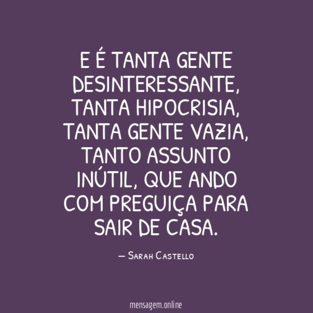 E é tanta gente desinteressante