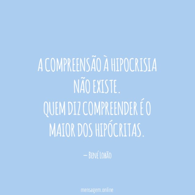 A compreensão à hipocrisia não existe