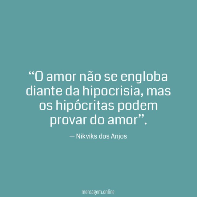 O amor não se engloba diante da hipocrisia