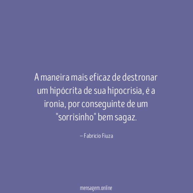 A maneira mais eficaz de destronar um hipócrita de sua hipocrisia
