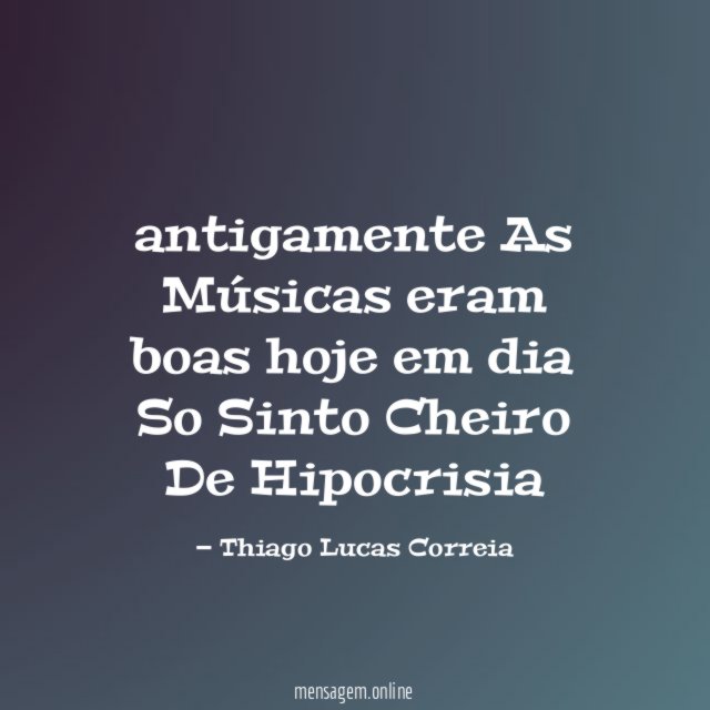 antigamente As Músicas eram boas hoje em dia