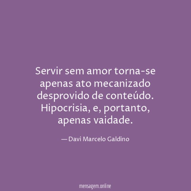Servir sem amor torna-se apenas ato mecanizado desprovido de conteúdo