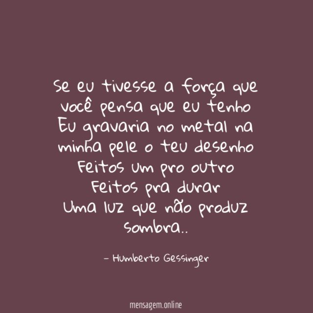 Se eu tivesse a força que você pensa