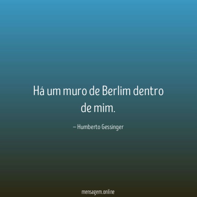 Há um muro de Berlim dentro de mim