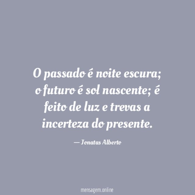 O passado é noite escura