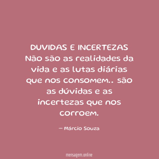 DUVIDAS E INCERTEZAS Não são as realidades da vida