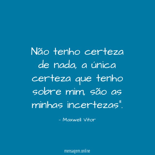 Não tenho certeza de nada