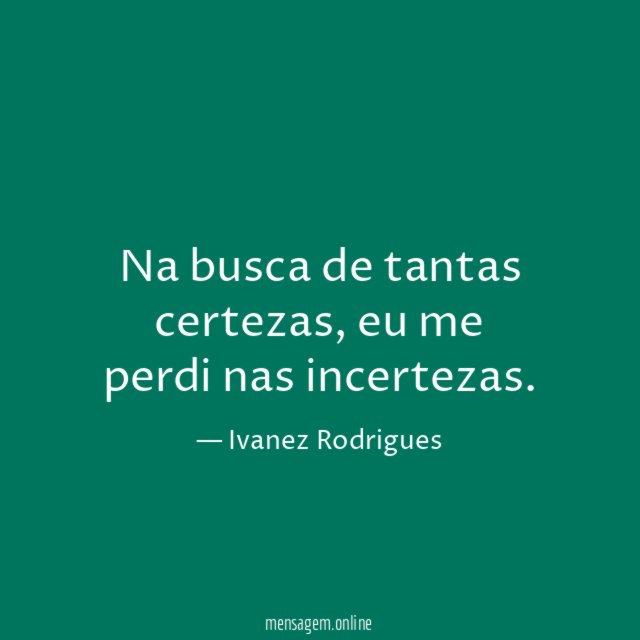 Na busca de tantas certezas