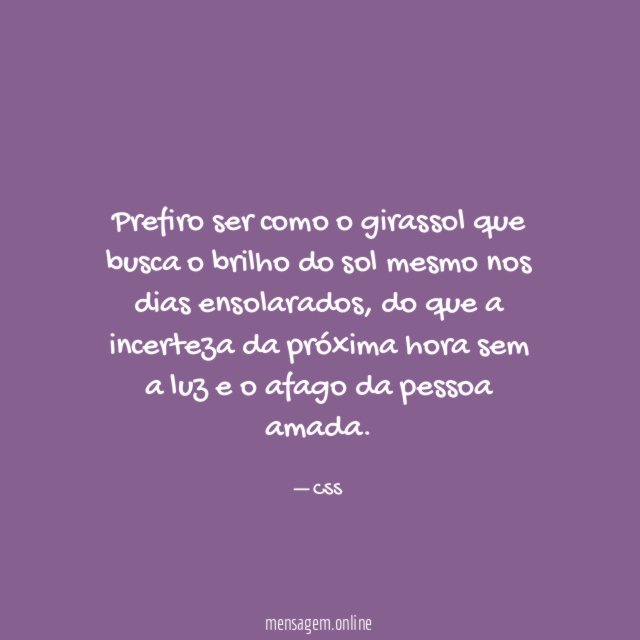 Prefiro ser como o girassol que busca