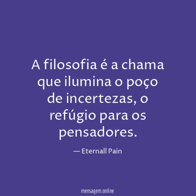 A filosofia é a chama que ilumina o poço de incertezas