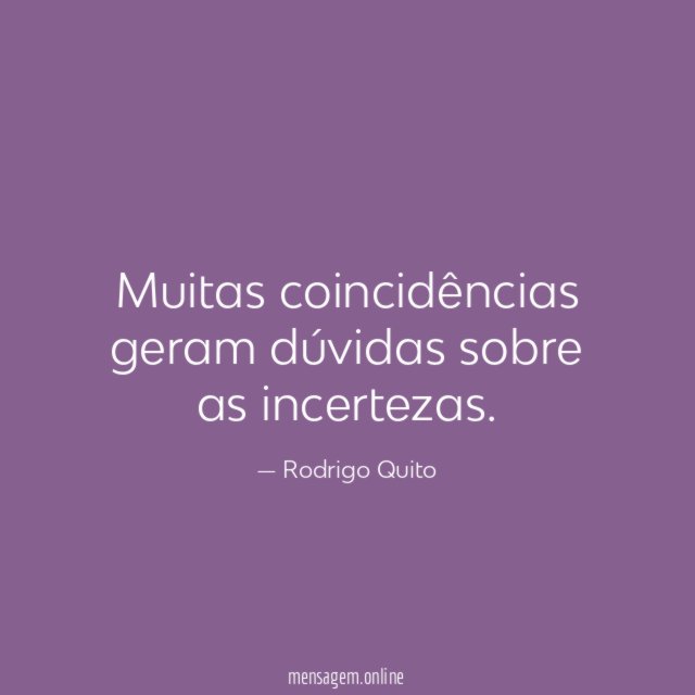Muitas coincidências geram dúvidas sobre as incertezas