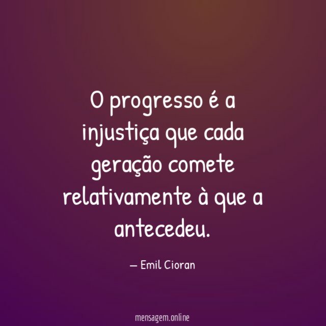 O progresso é a injustiça que cada geração