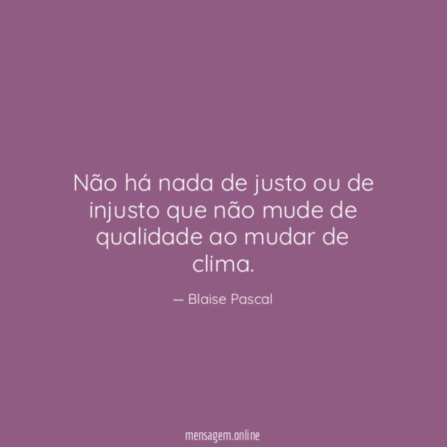 Não há nada de justo ou de injusto