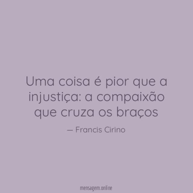 Uma coisa é pior que a injustiça