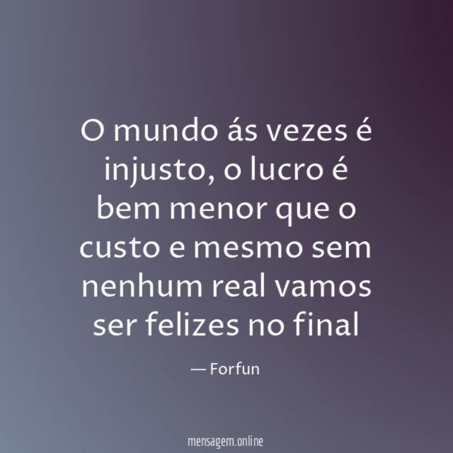 O mundo ás vezes é injusto