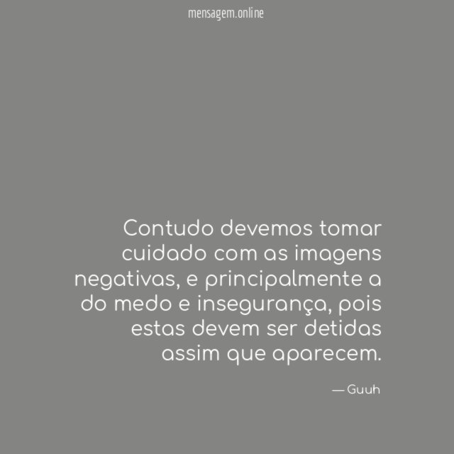Contudo devemos tomar cuidado com as imagens negativas