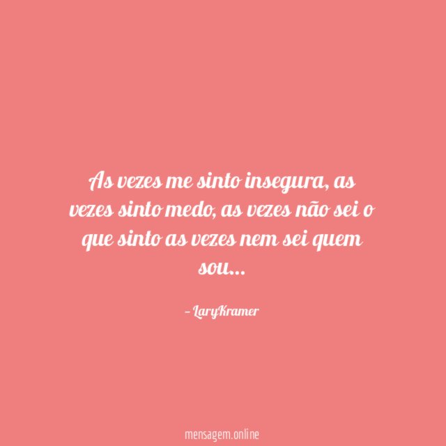As vezes me sinto insegura