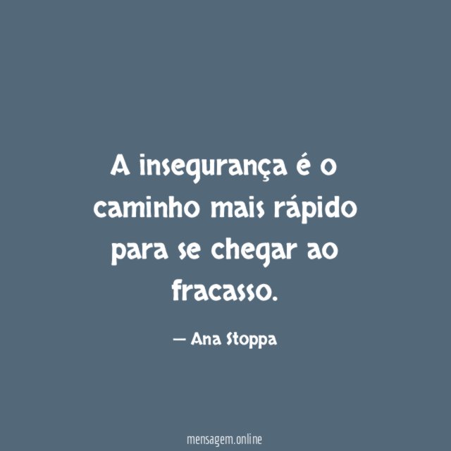 A insegurança é o caminho mais rápido para se