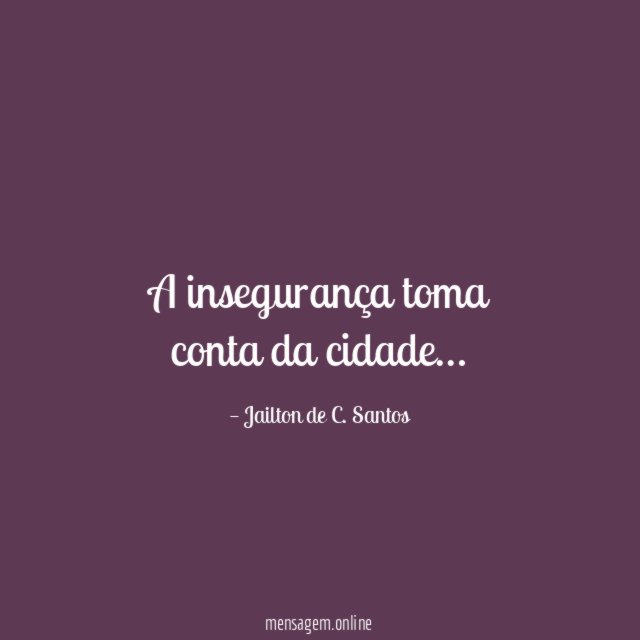 A insegurança toma conta da cidade