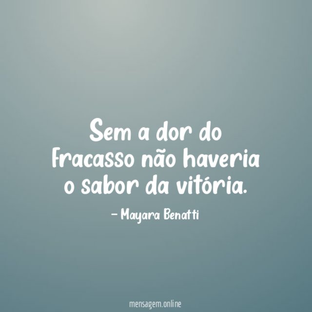 Sem a dor do fracasso não haveria