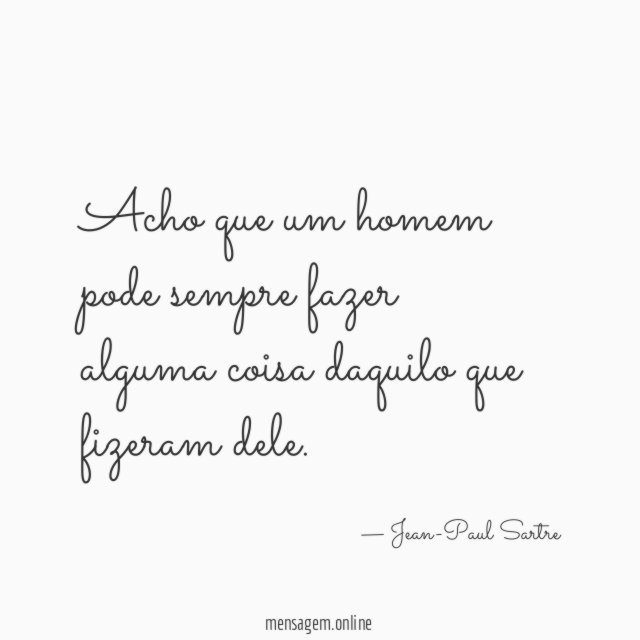 Acho que um homem pode sempre fazer alguma coisa