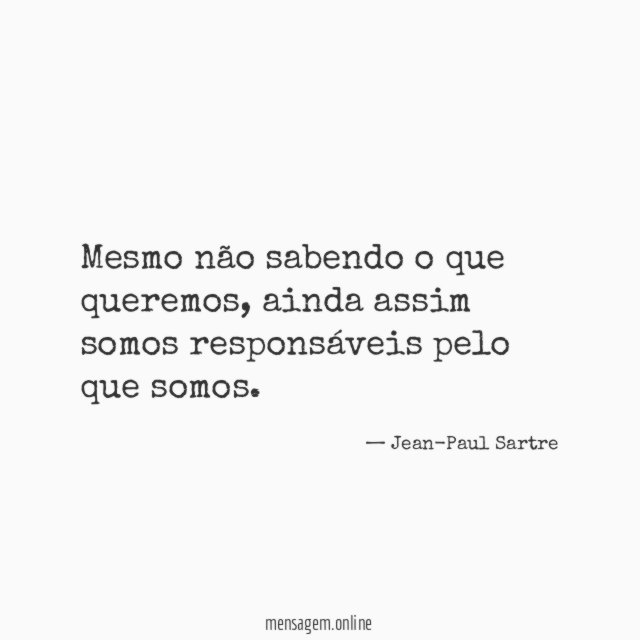Mesmo não sabendo o que queremos