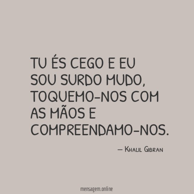 Tu és cego e eu sou surdo mudo