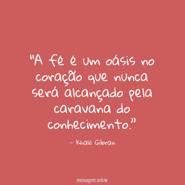 A fé é um oásis no coração que