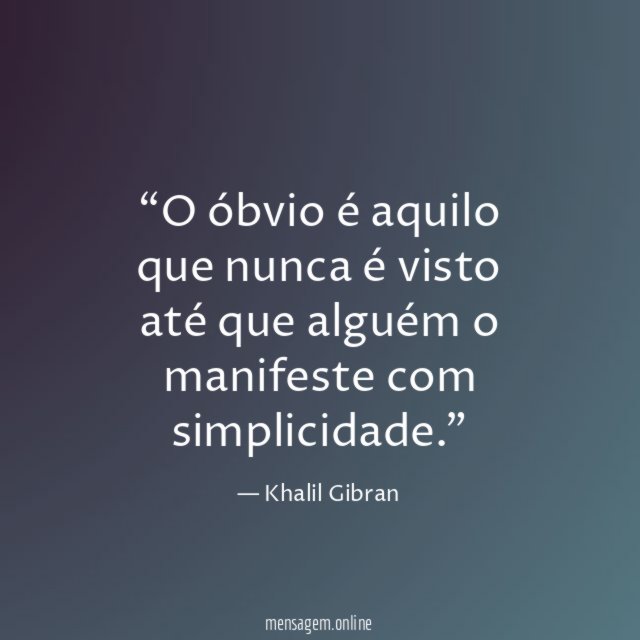O óbvio é aquilo que nunca é visto