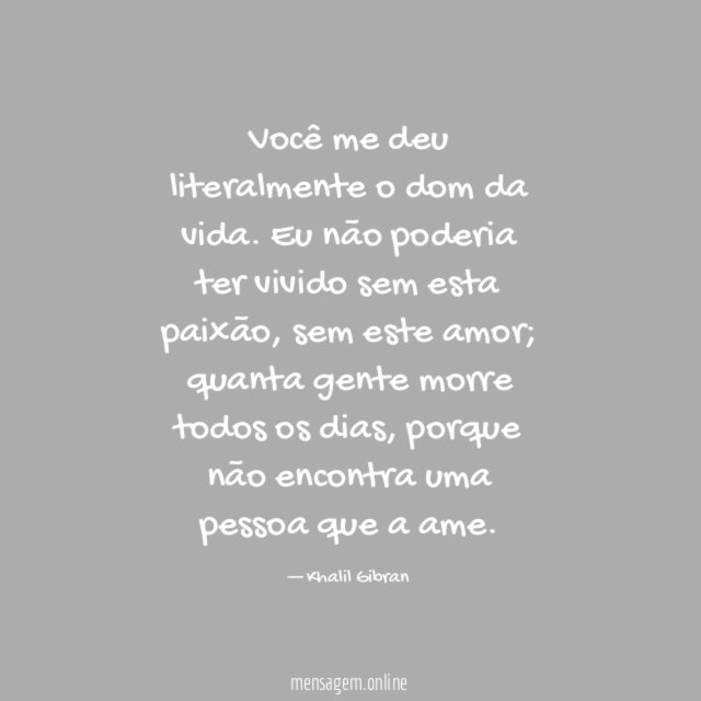 Você me deu literalmente o dom da vida
