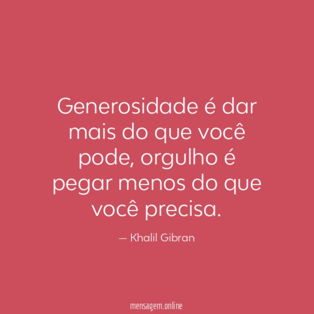 Generosidade é dar mais do que você pode