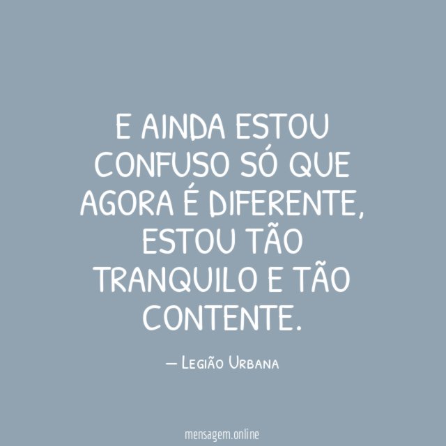E ainda estou confuso só que agora é diferente