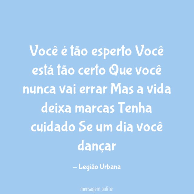 Você é tão esperto Você está tão certo Que você