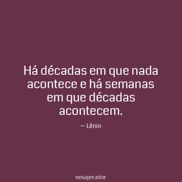 Há décadas em que nada acontece e há
