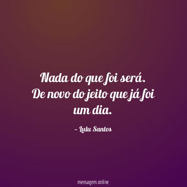 Nada do que foi será