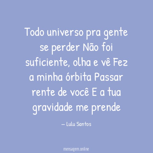Todo universo pra gente se perder Não foi suficiente