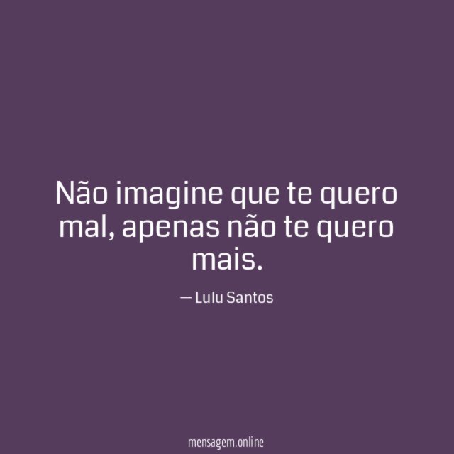 Não imagine que te quero mal
