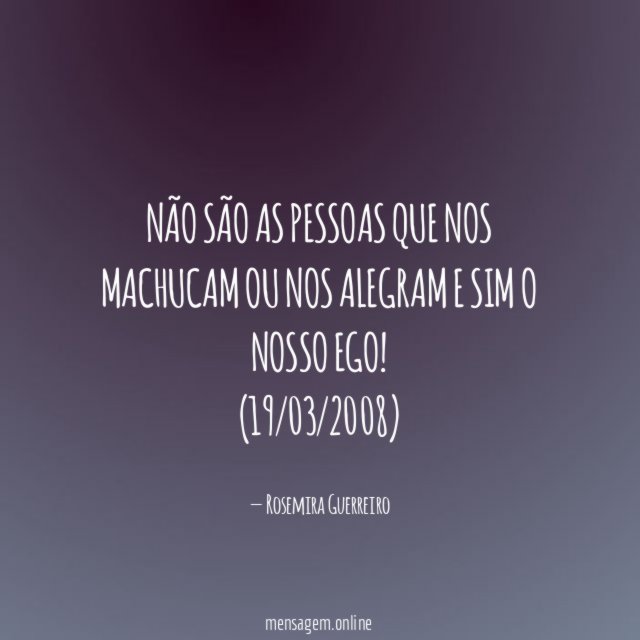Não são as pessoas que nos machucam ou