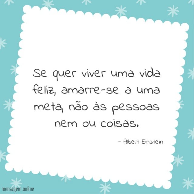 Se quer viver uma vida feliz
