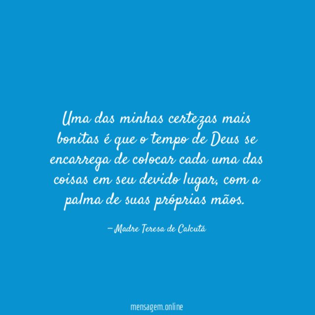 Uma das minhas certezas mais bonitas é que